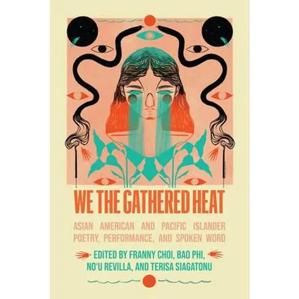 We the Gathered Heat: Asian American and Pacific Islander Poetry, Performance, and Spoken Word -- Franny Choi, Paperback