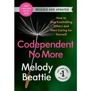 Codependent No More: How to Stop Controlling Others and Start Caring for Yourself (Revised and Updated) -- Melody Beattie, Paperback