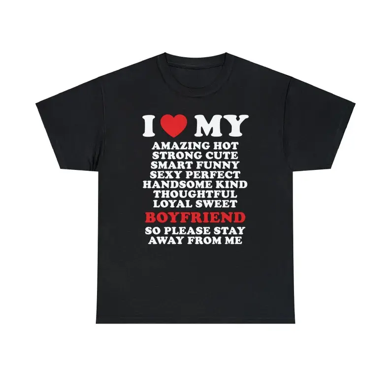 I Love My Amazing Hot Boyfriend So Please Stay Away From Me Unisex Heavy Cotton Tee Heart Funny Romantic Couple Meme Shirt Viral Quote, Adult funny T-shirt, Gift for Woman and Man