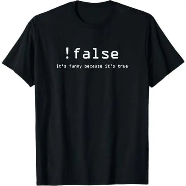 False It's Funny Because It's True Funny Programming Coding T-Shirt