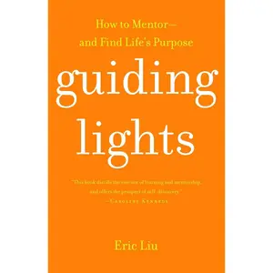 USED-Guiding Lights: How to Mentor-And Find Life's Purpose by Liu, Eric (Paperback)