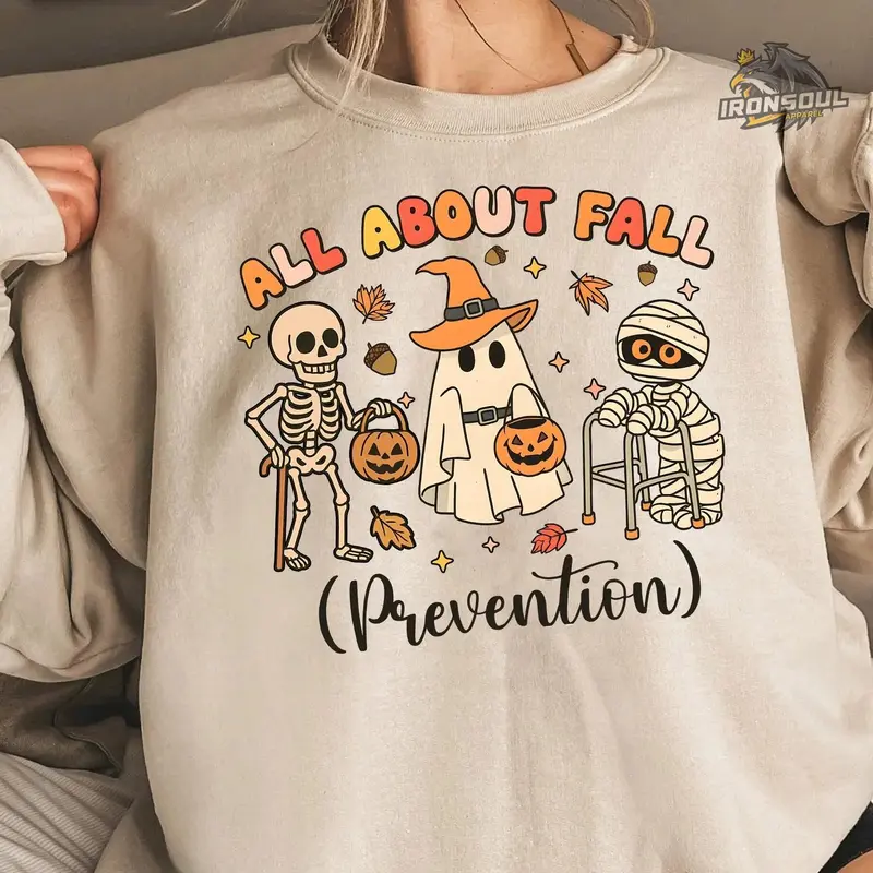All About Fall Prevention Sweatshirt, Halloween physical therapy shirt, Thanksgiving nurse tee, OT shirt, Apparel Made In The US - IronSoul Apparel