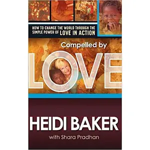 Compelled by Love: How to change the world through the simple power of love in action