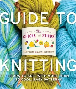 USED-The Chicks with Sticks Guide to Knitting: Learn to Knit with more than 30 Cool, Easy Patterns by Nancy Queen (Paperback)