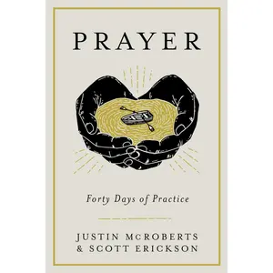 USED-Prayer: Forty Days of Practice by McRoberts, Justin (Hardcover)