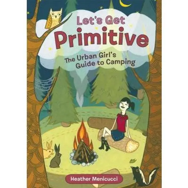 USED-Let's Get Primitive: The Urban Girl's Guide to Camping by Menicucci, Heather (Paperback)