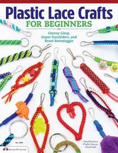 Plastic Lace Crafts for Beginners: Groovy Gimp, Super Scoubidou, and Beast Boondoggle -- Phyliss Damon-Kominz, Paperback
