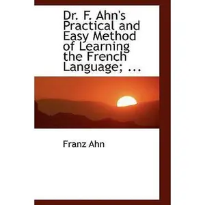 USED-Dr. F. Ahn's Practical and Easy Method of Learning the French Language by Ahn, Franz (Paperback)