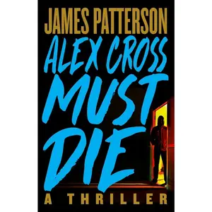 USED-Alex Cross Must Die: A Thriller by Patterson, James (Hardcover)