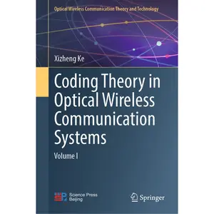 USED-Coding Theory in Optical Wireless Communication Systems: Volume I by Ke, Xizheng (Hardcover)