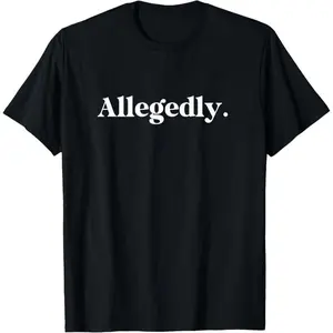 Funny Lawyer Graphic T-Shirt for Men and Women, Casual Short Sleeve 'Allegedly Funny' Attorney Novelty Top