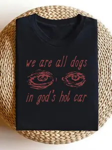 We Are All Dogs in God's Hot Car a Easy Round Neck T Shirt with a Unique Print Design a Fashionable And Versatile Style