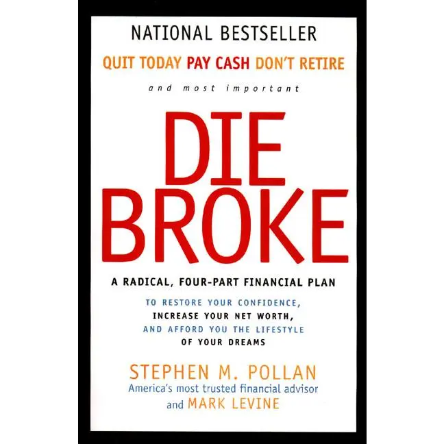 Die Broke: A Radical Four-Part Financial Plan by Stephen Pollan||Mark Levine [Paperback Book]