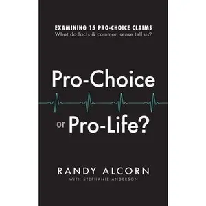 USED Book - Pro-Choice or Pro-Life?: Examining 15 Pro-Choice Claims: What Do Facts & Common Sense Tell Us? by Randy Alcorn (Paperback) - English