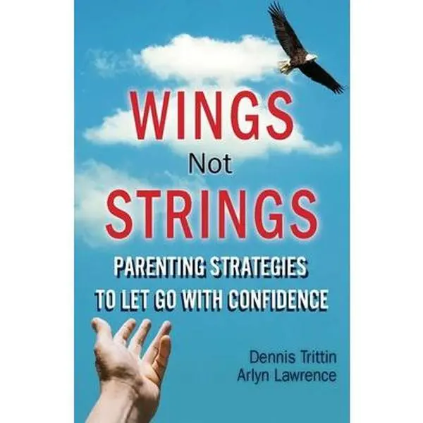 USED-Wings Not Strings: Parenting Strategies to Let Go with Confidence by Trittin, Dennis (Paperback)