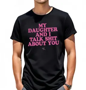 My Daughter and I Talk Shit About You - Funny Gift for Mom T-Shirt