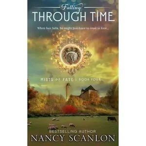 USED-Falling Through Time: A time travel romance by Scanlon, Nancy (Paperback)