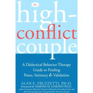 The High-Conflict Couple: A Dialectical Behavior Therapy Guide to Finding Peace, Intimacy, and Validation  Paperback