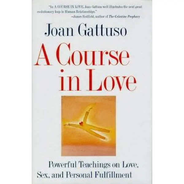 USED-A Course in Love: Powerful Teachings on Love, Sex, and Personal Fulfillment by Joan M. Gattuso (Hardcover)