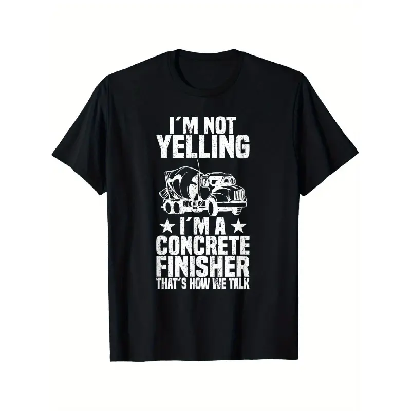 MenS Funny - Construction Worker T-Shirt - Bold Print Heavyweight 180gsm - "I'm Not Yelling - I'm a Concrete Finisher" Work Shirt - Durable Fabric for Builders & Laborers - All-Season Job Site Apparel with Concrete Finisher Gift