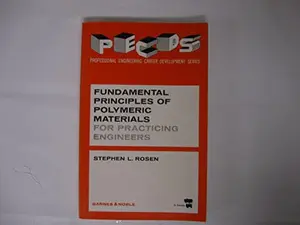 USED-Fundamental principles of polymeric materials for practicing engineers (Professional engineering career development series) by Stephen L Rosen (Paperback)