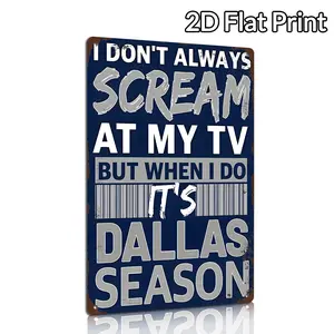 "I Don't Always Scream At My TV But When I Do It's Dallas Season" Funny Metal Tin Sign | Vintage Retro Sports Fan Wall Decor for Man Cave, Garage, Bar, Home | Pre-Drilled Humorous Gift Idea for Dallas Cowboys Fans, Men, Dad | 8x12 Inch