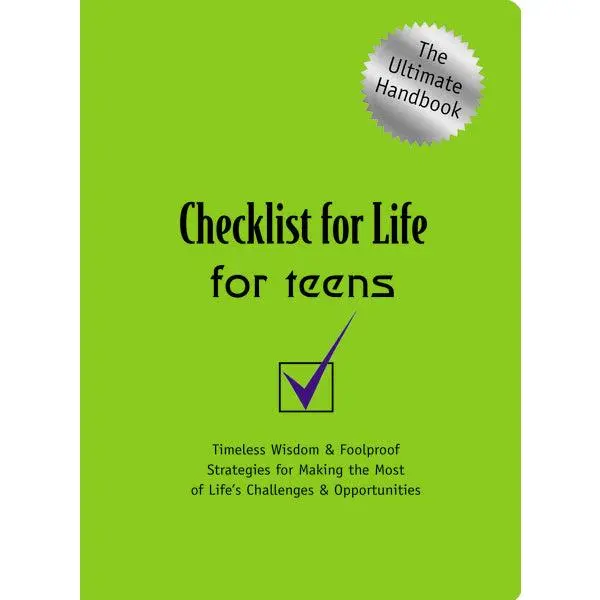 Checklist for Life for Teens: Timeless Wisdom & Foolproof Strategies for Making the Most of Life's Challenges and Opportunities