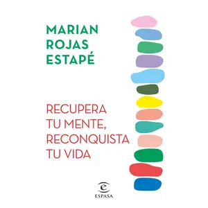 Recupera Tu Mente, Reconquista Tu Vida -- Marian Rojas Estapé - Paperback