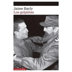 Los Golpistas -- Jaime Bayly, Paperback