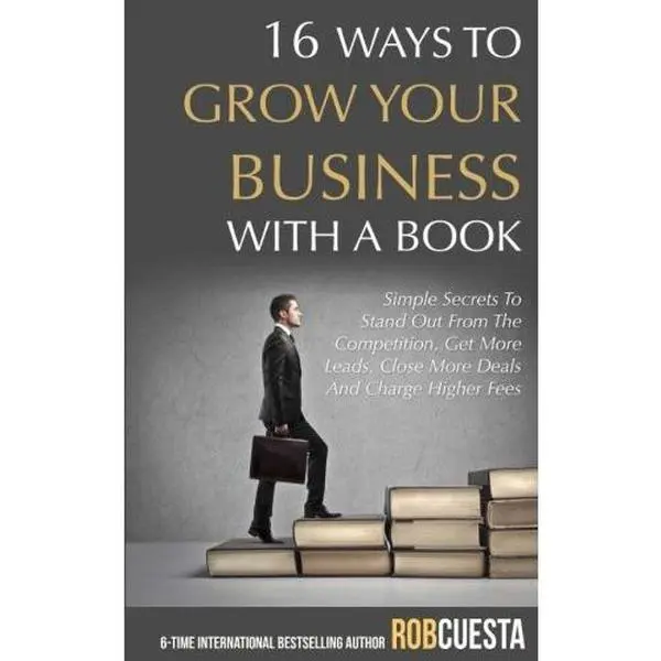 Used Paperback Book: 16 Ways to Grow Your Business with a Book - English Text, 0.31 lbs, Simple Secrets to Stand Out from Competition, Get More Leads, Close More Deals, Charge Higher Fees by Rob Cuesta, Inscriptions