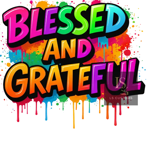 Blessed and Grateful DTF Prints Vibrant Full Color Custom Design for Tees Hoodies Easy Application Heat Press Friendly High-Quality Customized Craft