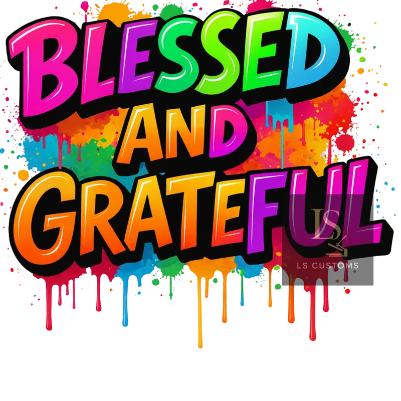 Blessed and Grateful DTF Prints Vibrant Full Color Custom Design for Tees Hoodies Easy Application Heat Press Friendly High-Quality Customized Craft