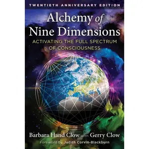 Alchemy of Nine Dimensions: Activating the Full Spectrum of Consciousness -- Barbara Hand Clow - Paperback
