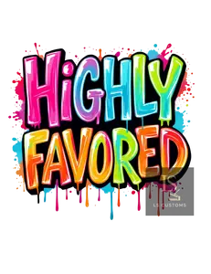 Highly Favored DTF Print