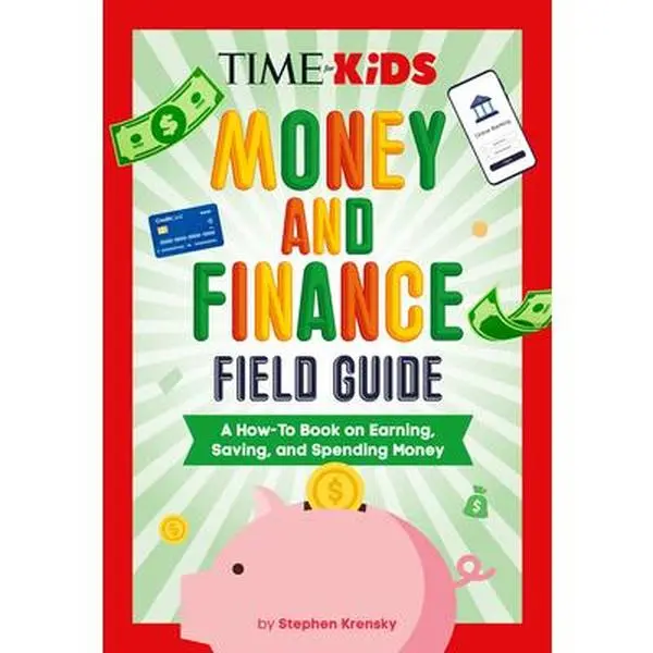 Time for Kids: Money and Finance Field Guide - A Tutorial How-To Book on Earning, Saving, and Spending Money by Stephen Krensky (Bookbook, Detail Unspecified)