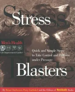 USED-Stress Blasters: Quick and Simple Steps to Take Control and Perform Under Pressure (Men's Health Life Improvement Guides) by Brian Chichester (Paperback)