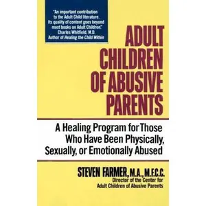 USED-Adult Children of Abusive Parents: A Healing Program for Those Who Have Been Physically, Sexually, or Emotionally Abused by Steven Farmer (Paperback)