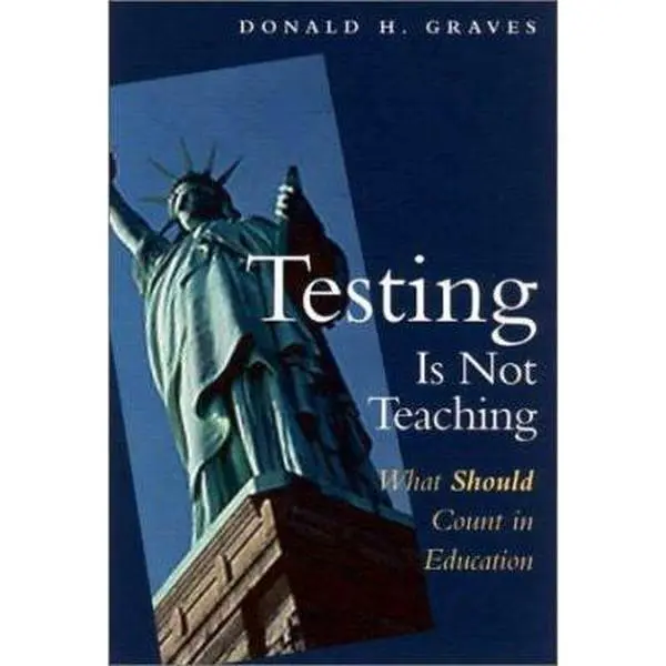 USED-Testing Is Not Teaching: What Should Count in Education by Graves, Donald H. (Paperback)