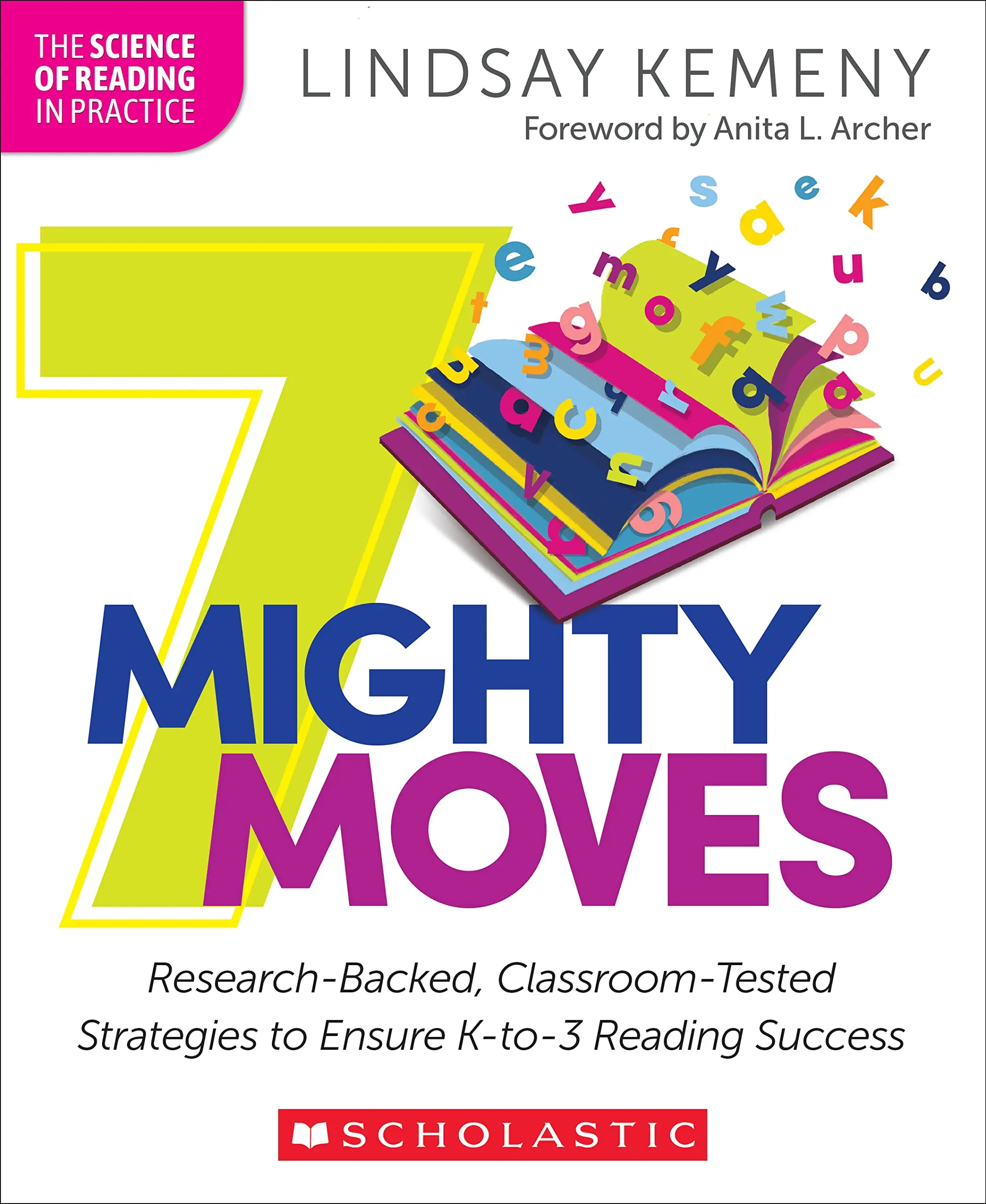 7 Mighty Moves: Research-Backed, Classroom-Tested Strategies to Ensure K-To-3 Reading Success -- Lindsay Kemeny - Paperback