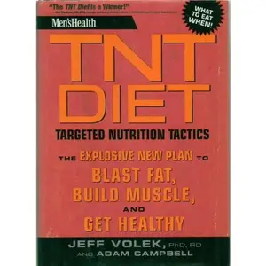 USED-Men's Health TNT Diet: Targeted Nutrition Tactics: The Explosive New Plan to Blast Fat, Build Muscle, and Get Healthy by Jeff S. Volek (Hardcover)