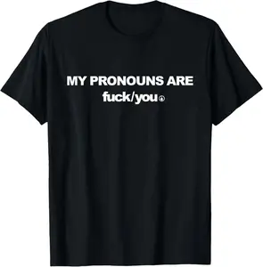 My Pronouns are Fuc k You Funny Sarcasm Adult T-Shirt unisex T-Shirt top
