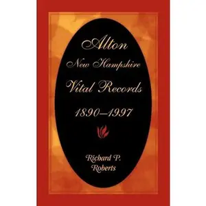 USED-Alton, New Hampshire, Vital Records, 1890-1997 by Roberts, Richard (Paperback)
