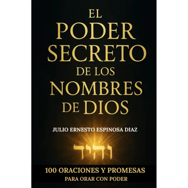 EL PODER SECRETO DE LOS NOMBRES DE DIOS: 100 ORACIONES Y PROMESAS PARA ORAR CON PODE (Spanish Edition)