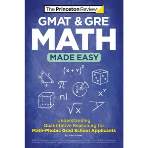 USED-GMAT & GRE Math Made Easy: Understanding Quantitative Reasoning for Math-Phobic Grad School Applicants by The Princeton Review (Paperback)