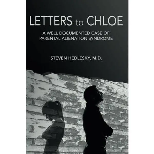 USED-Letters to Chloe: A Well Documented Case of Parental Alienation Syndrome by Steven Hedlesky M.D. (Paperback)