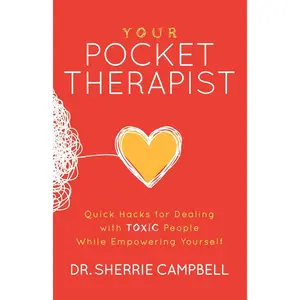 Your Pocket Therapist: Quick Hacks for Dealing with Toxic People While Empowering Yourself Paperback – April 27, 2021