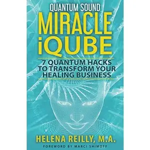 USED-Quantum Sound Miracle iQube: 7 Quantum Hacks to Transform Your Healing Business by Helena Reilly M.A. (Paperback)