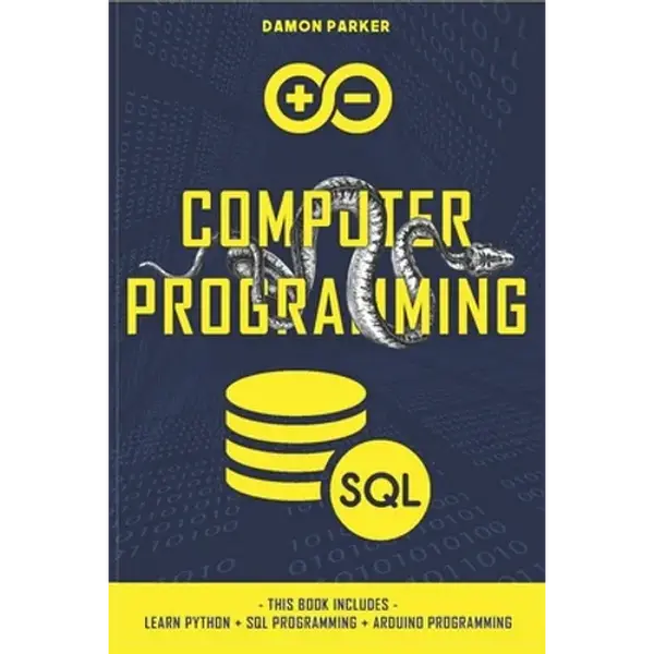 Computer Programming: This Book Includes: Learn Python + SQL Programming + Arduino Programming - Paperback