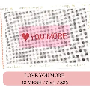 Love You More | Hand-Painted Needlepoint Canvas | 13 or 18 Mesh | Made to Order | Canvas Only