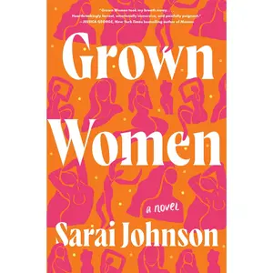 Grown Women: A Novel by Sarai Johnson [Hardback Book]